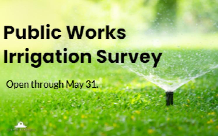 lawn sprinkler with text "Public Works Irrigation Survey Open Through May 31"