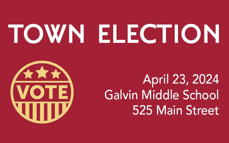 illustration of vote button on red background with text "Town Election April 23, 2024 Galvin Middle School 525 Main Street"